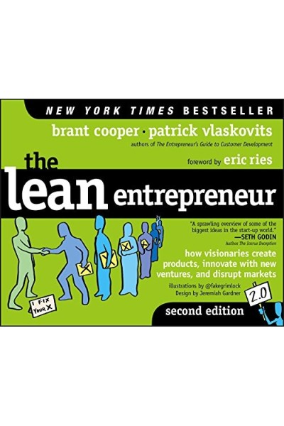 The Lean Entrepreneur: How Visionaries Create Products, Innovate with New Ventures, and Disrupt Markets